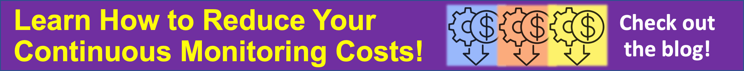 Learn How to Reduce Your Continuous Monitoring Costs! Check out the blog!